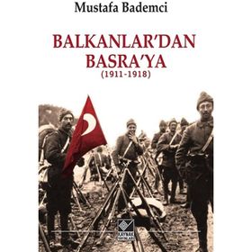 Balkanlar'dan Basra'ya - Mustafa Bademci
