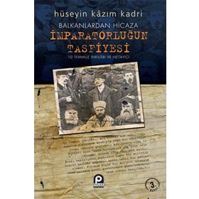 BALKANLARDAN HICAZA İMPARATORLUĞUN TASFIYESI - HÜSEYİN KAZIM KADRI