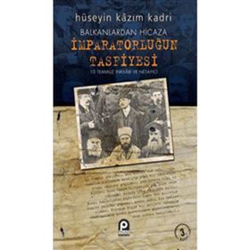 BALKANLARDAN HICAZA İMPARATORLUĞUN TASFIYESI - HÜSEYİN KAZIM KADRI