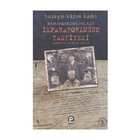 BALKANLARDAN HICAZA İMPARATORLUĞUN TASFIYESI - HÜSEYİN KAZIM KADRI