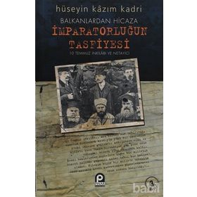 BALKANLARDAN HICAZA İMPARATORLUĞUN TASFIYESI - HÜSEYİN KAZIM KADRI