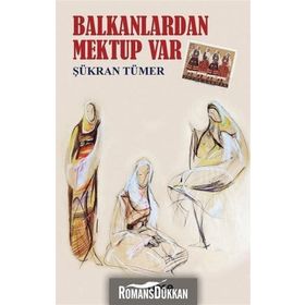 Balkanlardan Mektup Var - Şükran Tümer
