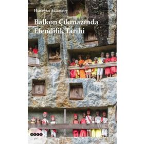 Balkon Çıkmazında Efendilik Tarihi - Hüseyin Atlansoy