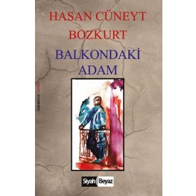 Balkondaki Adam - Hasan Cüneyt Bozkurt