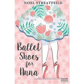 BALLET SHOES FOR ANNA (ESSENTIAL MODERN CLASSICS) - NOEL STREATFEILD