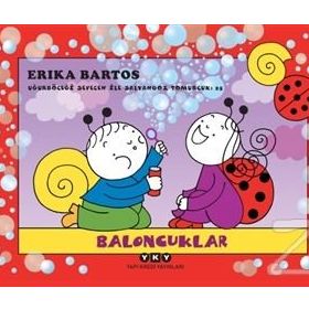 Baloncuklar - Uğurböceği Sevecen ile Salyangoz Tomurcuk 25 - Erika Bartos