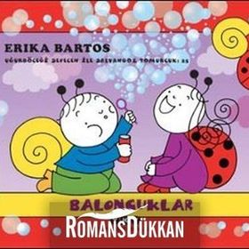 Baloncuklar - Uğurböceği Sevecen ile Salyangoz Tomurcuk 25 - Erika Bartos