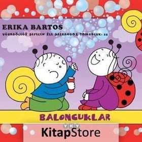 Baloncuklar - Uğurböceği Sevecen ile Salyangoz Tomurcuk 25 - Erika Bartos