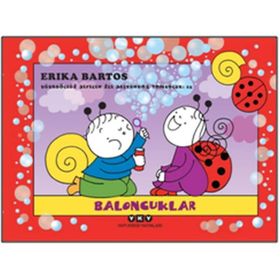 Baloncuklar - Uğurböceği Sevecen ile Salyangoz Tomurcuk 25 - Erika Bartos