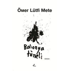BALONYA TÜNELİ - ÖMER LÜTFİ METE