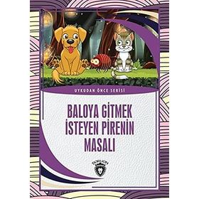 Baloya Gitmek İsteyen Pirenin Masalı - Dorlion Yayınevi