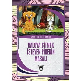 Baloya Gitmek İsteyen Pirenin Masalı - Dorlion Yayınevi