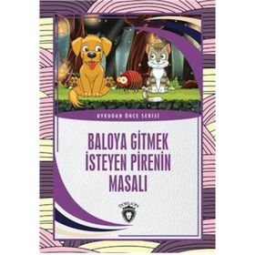 Baloya Gitmek İsteyen Pirenin Masalı - Dorlion Yayınevi