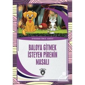 Baloya Gitmek İsteyen Pirenin Masalı - Dorlion Yayınevi