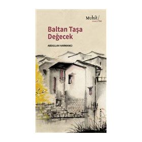Baltan Taşa Değecek - Abdullah Harmancı