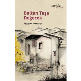 Baltan Taşa Değecek - Abdullah Harmancı