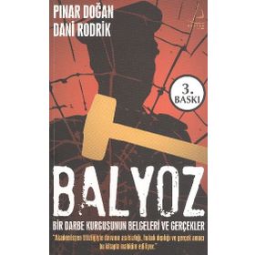 BALYOZ BIR DARBE KURGUSUNUN BELGELERI VE GERÇEKLER - DANI RODRIK;PINAR DOĞAN