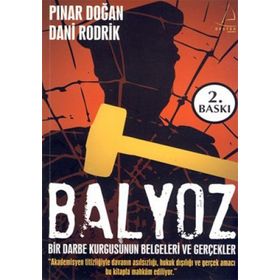 BALYOZ BIR DARBE KURGUSUNUN BELGELERI VE GERÇEKLER - DANI RODRIK;PINAR DOĞAN