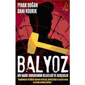 BALYOZ BIR DARBE KURGUSUNUN BELGELERI VE GERÇEKLER - DANI RODRIK;PINAR DOĞAN