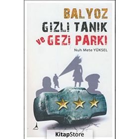BALYOZ, GIZLI TANIK VE GEZI PARKI - NUH METE YÜKSEL