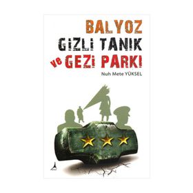 BALYOZ, GIZLI TANIK VE GEZI PARKI - NUH METE YÜKSEL