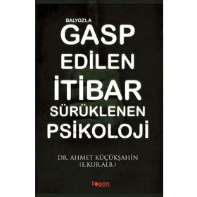 Balyozla Gasp Edilen İtibar Sürüklenen Psikoloji - kur alb ahmet kucuksahin