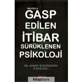 Balyozla Gasp Edilen İtibar Sürüklenen Psikoloji - kur alb ahmet kucuksahin