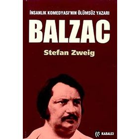 BALZAC İNSANLIK KOMEDYASI'NIN ÖLÜMSÜZ YAZARI - STEFAN ZWEIG