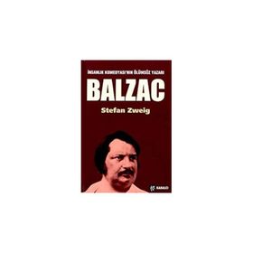 BALZAC İNSANLIK KOMEDYASI'NIN ÖLÜMSÜZ YAZARI - STEFAN ZWEIG