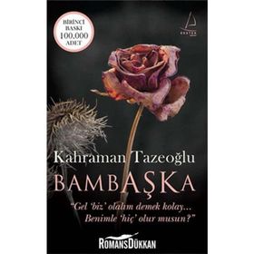 BAMBAŞKA GEL BIZ OLALIM DEMEK KOLAY BENIMLE HİÇ OLUR MUSUN? - KAHRAMAN TAZEOĞLU