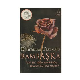 BAMBAŞKA GEL BIZ OLALIM DEMEK KOLAY BENIMLE HİÇ OLUR MUSUN? - KAHRAMAN TAZEOĞLU