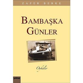 BAMBAŞKA GÜNLER - ZAFER BERKE