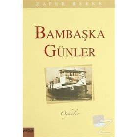 BAMBAŞKA GÜNLER - ZAFER BERKE