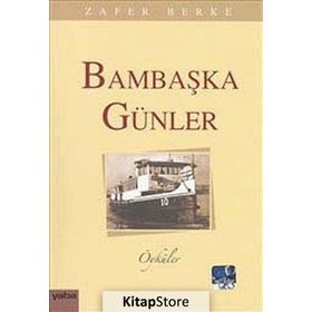 BAMBAŞKA GÜNLER - ZAFER BERKE