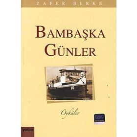 BAMBAŞKA GÜNLER - ZAFER BERKE