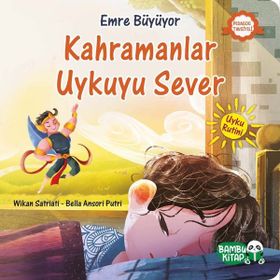 Bambu Kitap Emre Büyüyor - Kahramanlar Uykuyu Sever