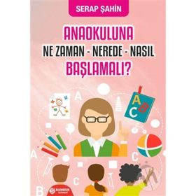 Bambuk Yayınevi Anaokuluna Ne Zaman Nerede Nasıl Başlamalı?