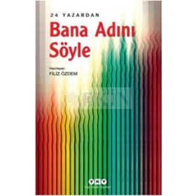 Bana Adını Söyle – 24 Yazardan - Filiz Özdem