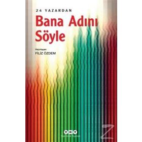 Bana Adını Söyle – 24 Yazardan - Filiz Özdem