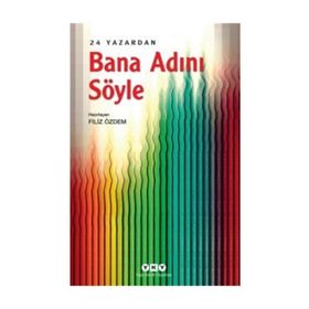 Bana Adını Söyle – 24 Yazardan - Filiz Özdem