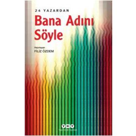 Bana Adını Söyle – 24 Yazardan - Filiz Özdem