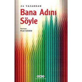 Bana Adını Söyle – 24 Yazardan - Filiz Özdem