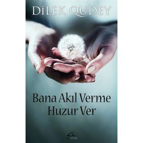 Bana Akıl Verme Huzur Ver - Dilek Qudey