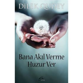 Bana Akıl Verme Huzur Ver - Dilek Qudey