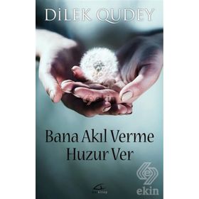 Bana Akıl Verme Huzur Ver - Dilek Qudey