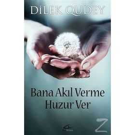 Bana Akıl Verme Huzur Ver - Dilek Qudey