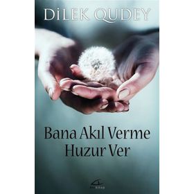 Bana Akıl Verme Huzur Ver - Dilek Qudey