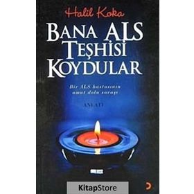BANA ALS TEŞHİSİ KOYDULAR BIR ALS HASTASININ UMUT DOLU SAVAŞI - HALIL KOKA