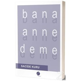 Bana Anne Deme - Sacide Kuru