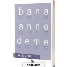 Bana Anne Deme - Sacide Kuru